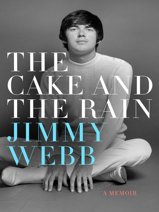 Title details for The Cake and the Rain: a Memoir by Jimmy Webb - Available
